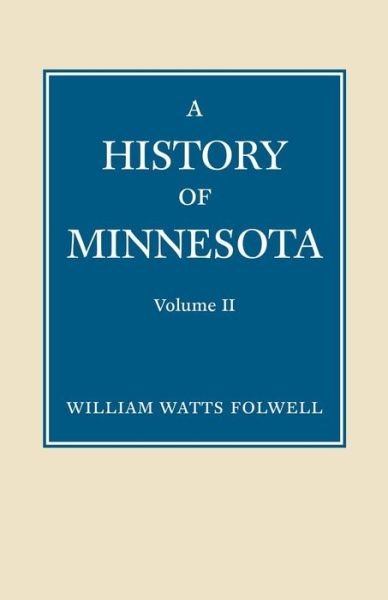 History of Minnesota V2 - William Folwell - Books - Minnesota Historical Society Press - 9780873514880 - May 26, 2006
