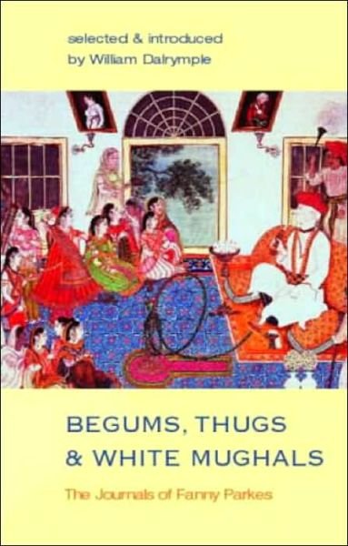 Cover for Fanny Parkes · Begums, Thugs and White Mughals (Pocketbok) (2002)