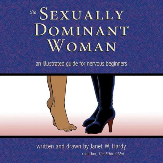 Cover for Janet W. Hardy · The Sexually Dominant Woman: An Illustrated Guide for Nervous Beginners (Paperback Bog) [3rd edition] (2018)