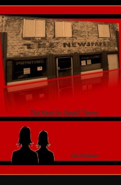 The News in Small Towns: (Small Town Series, Number 1) - Iza Moreau - Bücher - Black Bay Books - 9780962487880 - 15. August 2012