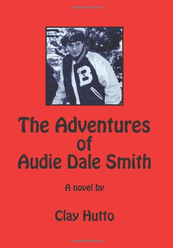 Cover for Clay Hutto · The Adventures of Audie Dale Smith (Paperback Book) (2009)