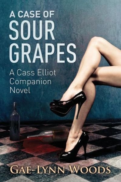 Cover for Gae-lynn Woods · A Case of Sour Grapes: a Cass Elliot Companion Novel (Paperback Book) (2015)