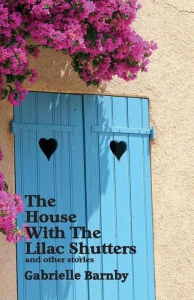 Cover for Gabrielle Barnby · The House with the Lilac Shutters: And Other Stories (Paperback Book) (2015)