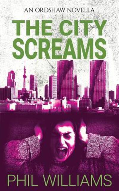 The City Screams - Phil Williams - Books - Rumian Publishing - 9780993180880 - April 9, 2019