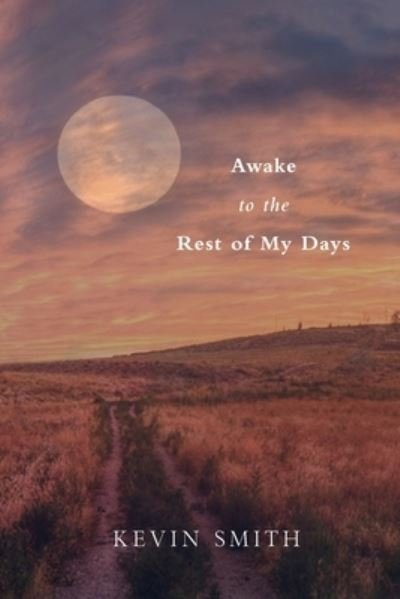 Cover for Kevin Smith · Awake to the Rest of my Days (Paperback Bog) (2021)