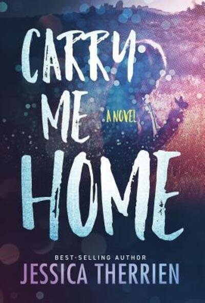 Cover for Jessica Therrien · Carry Me Home (Hardcover Book) (2017)