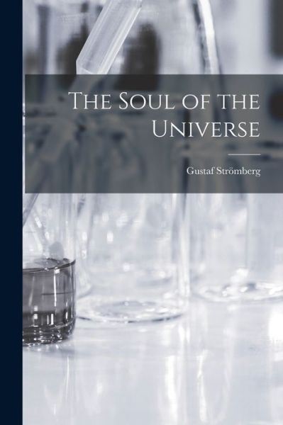 Cover for Gustaf 1882-1962 Stro?mberg · The Soul of the Universe (Paperback Book) (2021)