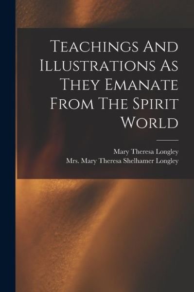 Cover for LLC Creative Media Partners · Teachings And Illustrations As They Emanate From The Spirit World (Paperback Book) (2022)