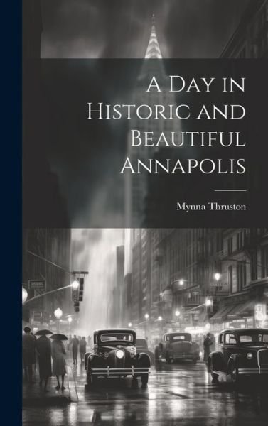 Cover for Mynna] [Thruston · Day in Historic and Beautiful Annapolis (Buch) (2023)