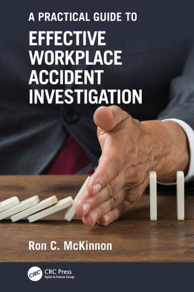 Cover for McKinnon, Ron C. (Safety Professional, Author, Motivator and Presenter.) · A Practical Guide to Effective Workplace Accident Investigation - Workplace Safety, Risk Management, and Industrial Hygiene (Paperback Book) (2024)