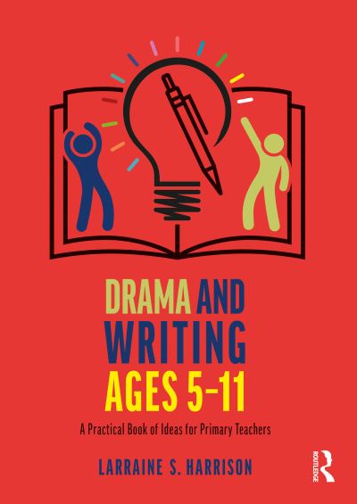 Cover for Larraine S. Harrison · Drama and Writing Ages 5-11: A Practical Book of Ideas for Primary Teachers (Paperback Book) (2023)