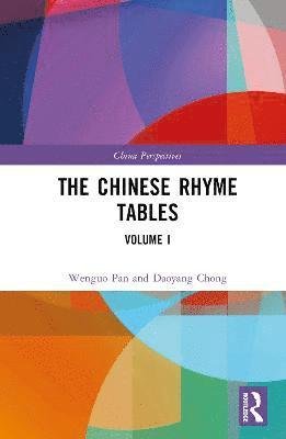 The Chinese Rhyme Tables: Volume I - China Perspectives - Pan Wenguo - Bøger - Taylor & Francis Ltd - 9781032453880 - 11. april 2023