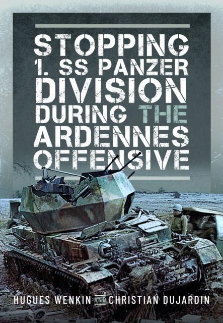 Cover for Hughes Wenkin · Stopping 1. SS Panzer Division during the Ardennes Offensive (Hardcover Book) (2025)