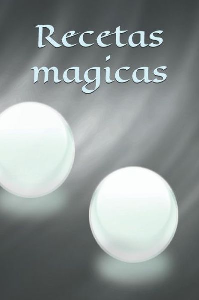 Cover for Claudia Burlager · Recetas magicas (Paperback Book) (2019)