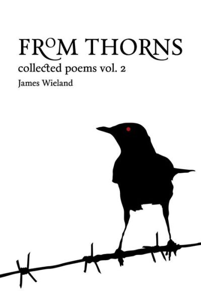 Cover for James Wieland · From Thorns : Collected Poems, Vol. 2 (Paperback Book) (2018)