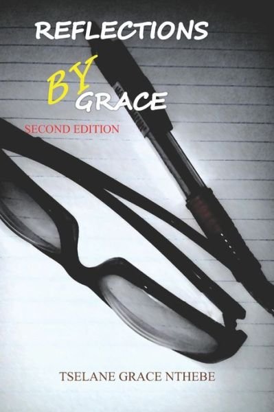 Reflections By Grace - Tselane Grace Nthebe - Książki - Independently Published - 9781081963880 - 22 lipca 2019