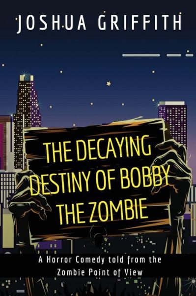 Cover for Joshua Griffith · The Decaying Destiny of Bobby the Zombie (Paperback Book) (2019)