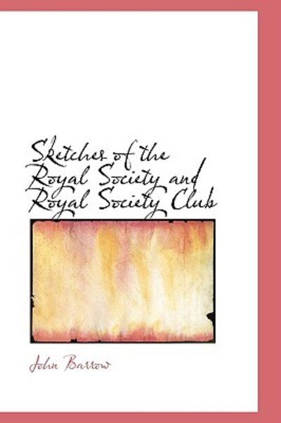 Cover for John Barrow · Sketches of the Royal Society and Royal Society Club (Pocketbok) (2009)