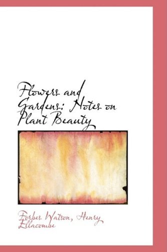 Cover for Forbes Watson · Flowers and Gardens: Notes on Plant Beauty (Paperback Book) (2009)