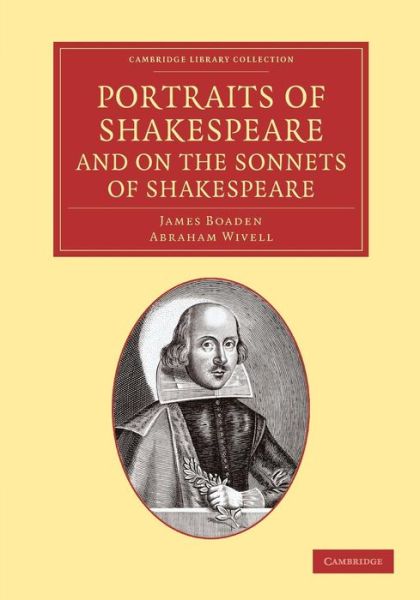 Cover for James Boaden · Portraits of Shakespeare, and On the Sonnets of Shakespeare - Cambridge Library Collection - Shakespeare and Renaissance Drama (Pocketbok) (2013)