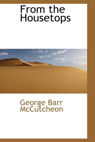 Cover for George Barr Mccutcheon · From the Housetops (Hardcover Book) (2009)