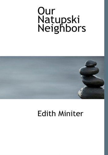 Cover for Edith Miniter · Our Natupski Neighbors (Paperback Book) (2009)