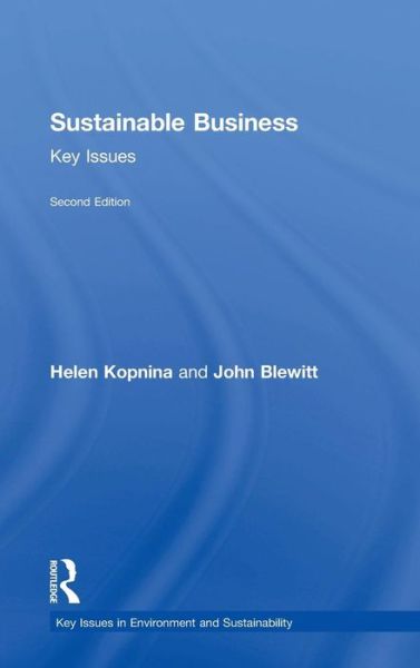 Cover for Kopnina, Helen (University of Amsterdam, The Netherlands) · Sustainable Business: Key Issues - Key Issues in Environment and Sustainability (Hardcover Book) (2018)