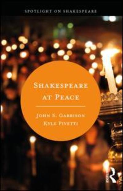 Cover for Pivetti, Kyle (Norwich University, USA) · Shakespeare at Peace - Spotlight on Shakespeare (Hardcover Book) (2018)