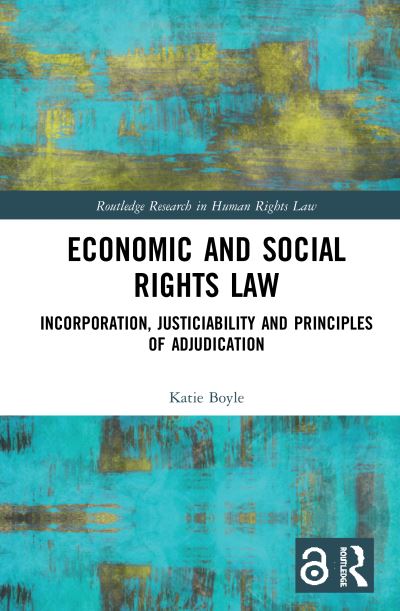 Cover for Boyle, Katie (University of Roehampton, UK) · Economic and Social Rights Law: Incorporation, Justiciability and Principles of Adjudication - Routledge Research in Human Rights Law (Hardcover Book) (2020)