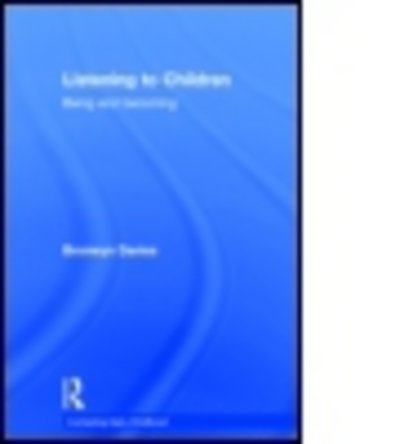 Listening to Children: Being and becoming - Contesting Early Childhood - Bronwyn Davies - Books - Taylor & Francis Ltd - 9781138780880 - June 10, 2014