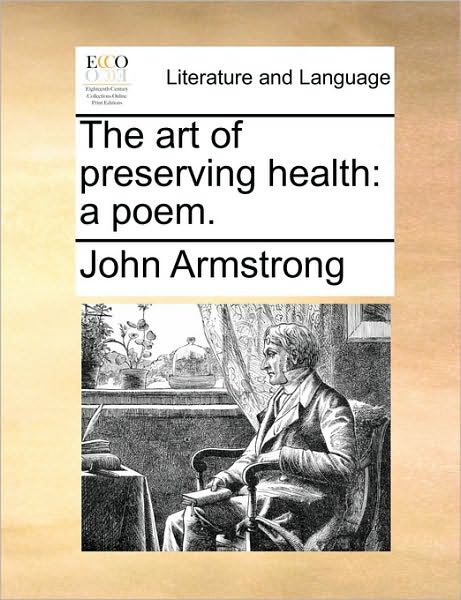 Cover for John Armstrong · The Art of Preserving Health: a Poem. (Paperback Book) (2010)