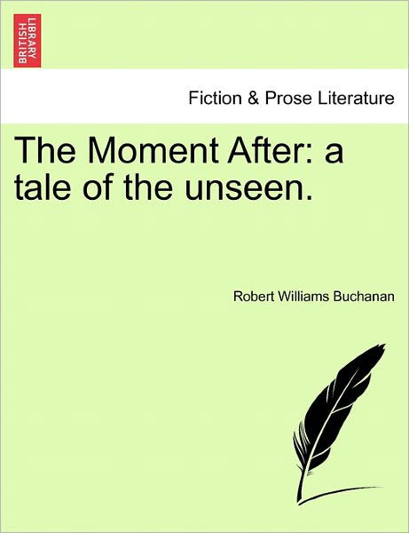 Cover for Robert Williams Buchanan · The Moment After: a Tale of the Unseen. (Pocketbok) (2011)