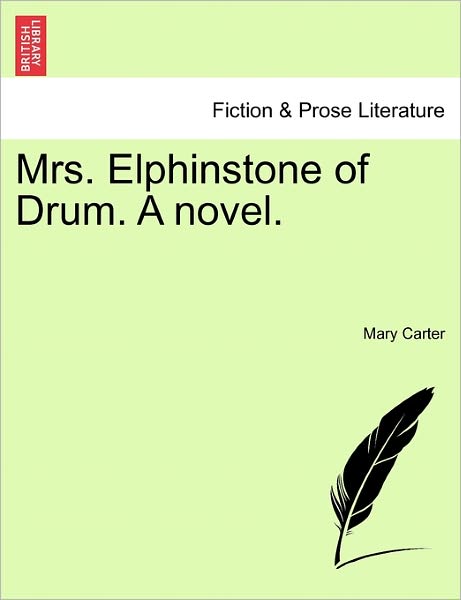 Mrs. Elphinstone of Drum - Mary Carter - Books - British Library, Historical Print Editio - 9781241484880 - March 1, 2011