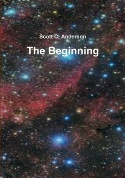 Cover for Scott C. Anderson · The Beginning (Paperback Book) (2013)