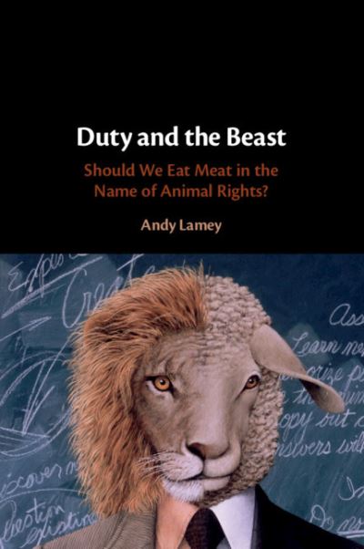 Cover for Lamey, Andy (University of California, San Diego) · Duty and the Beast: Should We Eat Meat in the Name of Animal Rights? (Paperback Book) (2021)