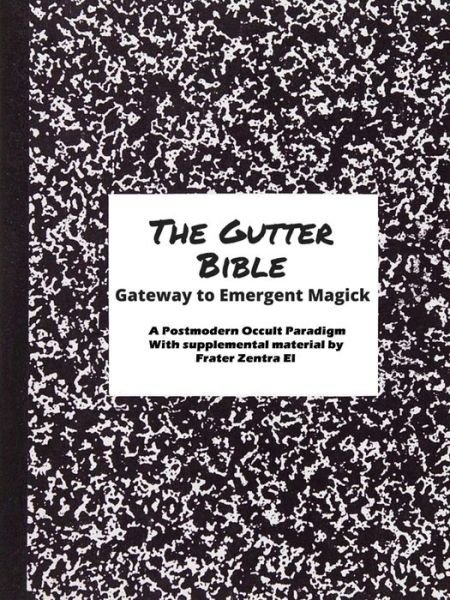 Cover for Frater Zentra El · The Gutter Bible : Gateway to Emergent Magick (Paperback Book) (2016)