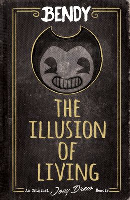 Cover for Adrienne Kress · Bendy: The Illusion of Living (Hardcover Book) (2021)