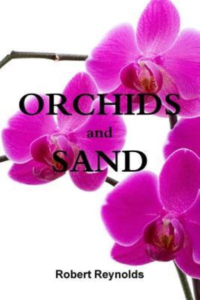 Cover for Robert Reynolds · Orchids and Sand (Paperback Book) (2016)