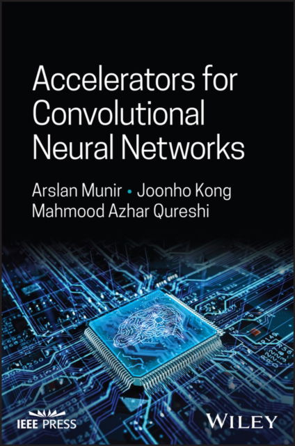 Cover for Munir, Arslan (Kansas State University, USA) · Accelerators for Convolutional Neural Networks (Hardcover Book) (2023)