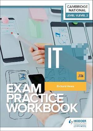 Level 1/Level 2 Cambridge National in IT (J836) Exam Practice Workbook - Richard Howe - Books - Hodder Education - 9781398384880 - May 26, 2023