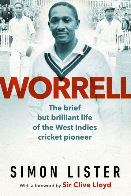 Cover for Simon Lister · Worrell: The Brief but Brilliant Life of a Caribbean Cricket Pioneer (Hardcover Book) (2024)