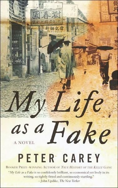 My Life As a Fake - Peter Carey - Bøger - Vintage - 9781400030880 - 4. januar 2005