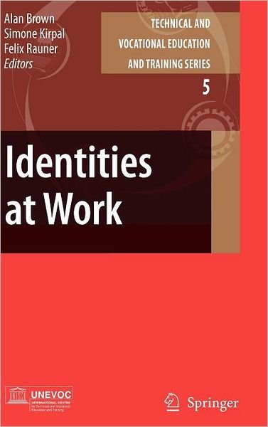 Cover for Alan Brown · Identities at Work - Technical and Vocational Education and Training: Issues, Concerns and Prospects (Hardcover Book) [2007 edition] (2007)