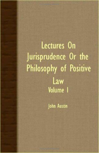 Cover for John Austin · Lectures on Jurisprudence or the Philosophy of Positive Law - Volume I (Paperback Book) (2007)