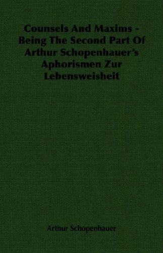 Cover for Arthur Schopenhauer · Counsels and Maxims - Being the Second Part of Arthur Schopenhauer's Aphorismen Zur Lebensweisheit (Taschenbuch) (2007)