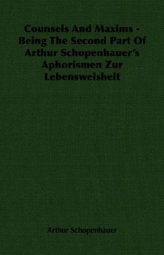 Cover for Arthur Schopenhauer · Counsels and Maxims - Being the Second Part of Arthur Schopenhauer's Aphorismen Zur Lebensweisheit (Paperback Book) (2007)