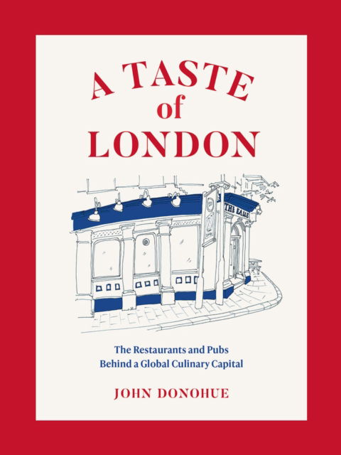 Cover for John Donohue · A Taste of London: The Restaurants and Pubs Behind a Global Culinary Capital (Hardcover bog) (2023)