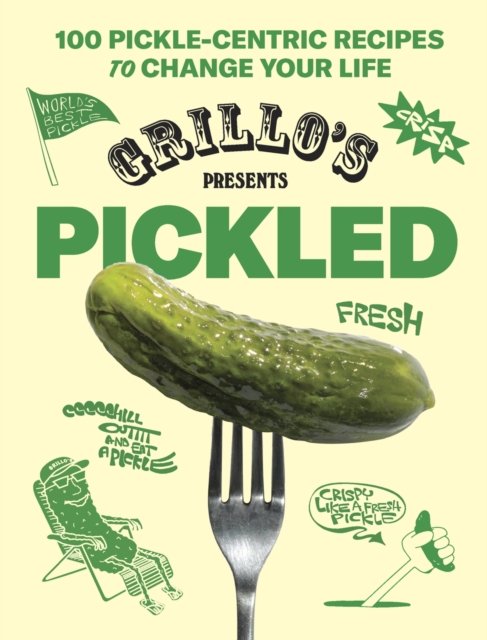 Cover for Grillo's Pickles · Grillo's Presents Pickled: 100 Pickle-centric Recipes to Change Your Life (Innbunden bok) (2024)