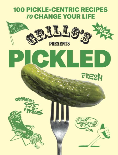 Cover for Grillo's Pickles · Grillo's Presents Pickled: 100 Pickle-centric Recipes to Change Your Life (Hardcover Book) (2024)