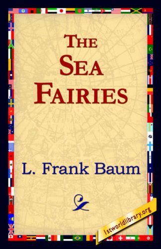 Cover for L. Frank Baum · The Sea Fairies (1st World Library Classics) (Hardcover Book) (2006)